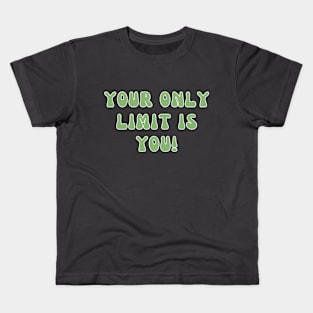 Your Only Limit Is You Inspirational Kids T-Shirt